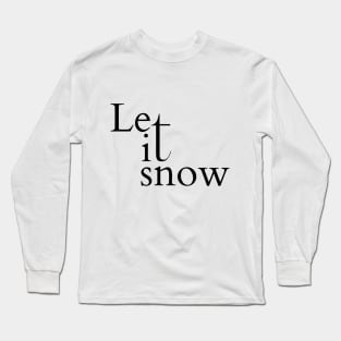 Let It Snow Long Sleeve T-Shirt